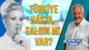 Türkiye Hasta, Salgın mı Var?